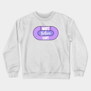 Naps Before Laps Crewneck Sweatshirt